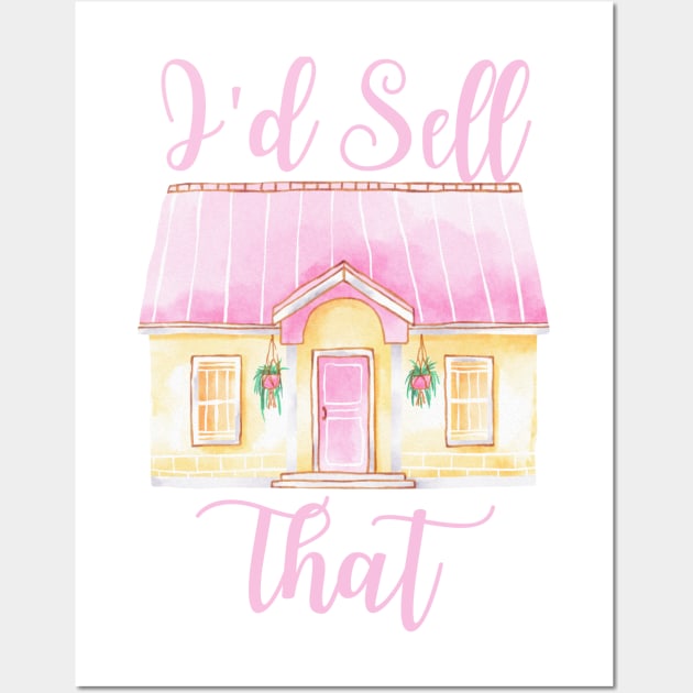 Funny Women's Realtor Gift - I'd Sell That Wall Art by Murray's Apparel